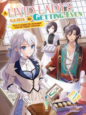 cover image of A Livid Lady's Guide to Getting Even: How I Crushed My Homeland with My Mighty Grimoires, Volume 4